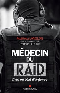 Médecin du raid - vivre en état d'urgence