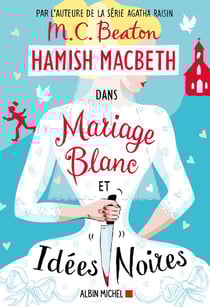 Hamish Macbeth Tome 23 : Mariage blanc et idées noires