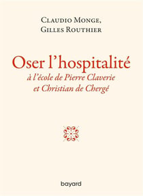 Osez l'hospitalité - l'hospitalité à l'école de Pierre Claverie et Christian de Chergé