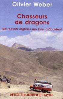 Chasseurs de dragons - des pavots afghans aux bars d'Occident