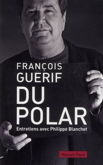 Du polar - entretiens avec Philippe Blanchet