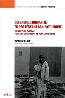 Redéfinir l'humanité par son patrimoine : un nouveau mandat pour les opérations de paix onusiennes