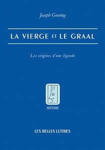 La vierge et le graal - les origines d'un légende