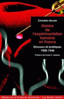 Histoire de l'expérimentation humaine en france - discours et pratiques, 1900-1940