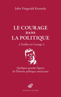 Le Courage dans la politique : Quelques grandes figures de l'histoire politique américaine