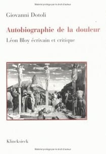 Autobiographie de la douleur - Léon Bloy écrivain et critique