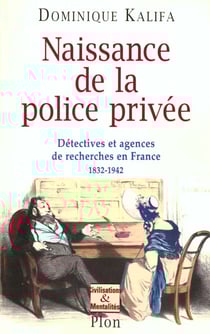 Detectives - une histoire des policiers prives en france 1832 a 1942