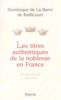 Les titres authentiques de la noblesse en france dictionnaire raisonne