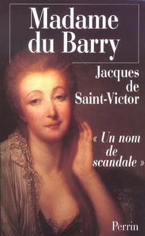 Madame du barry un nom de scandale
