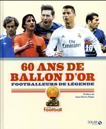 60 Ans De Ballon D'Or : Footballeurs De légende