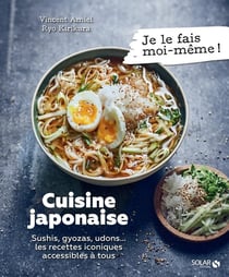 Je le fais moi-même : cuisine japonaise - sushis, gyoza, udons... les recettes iconiques accessibles a tous