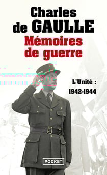 Mémoires de guerre Tome 2 - l'unité : 1942-1944