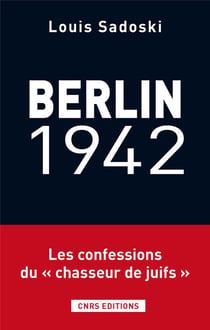 Berlin 1942 - le voyage d'un collabo au coeur de la gestapo