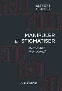 Manipuler et stigmatiser - démystifier Mein Kampf
