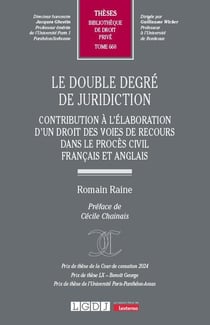 Le double degré de juridiction : Contribution à l'élaboration d'un droit des voies de recours dans le procès civil français et anglais