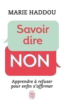 Savoir dire non - apprendre à refuser pour enfin s'affirmer