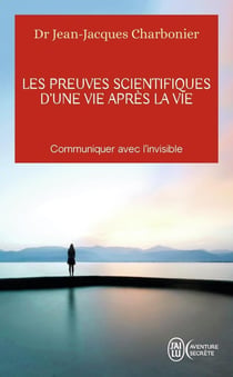 Les preuves scientifiques d'une vie après la vie - communiquer avec l'invisible