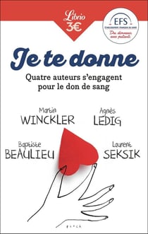 Je te donne : Quatre auteurs qui s'engagent pour le don de sang