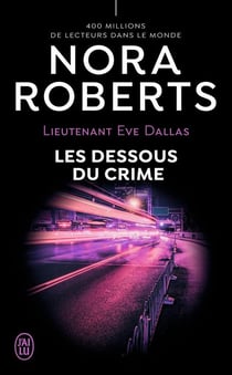 Lieutenant Eve Dallas Tome 48 : les dessous du crime