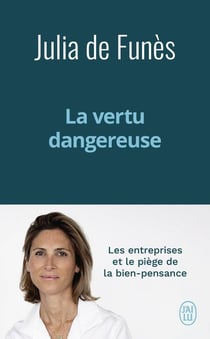 La vertu dangereuse : Les entreprises et le piège de la bien-pensance