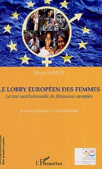 Le lobby européen des femmes : la voie institutionnelle du féminisme européen