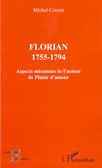 Florian 1755-1794 - aspects méconnus de l'auteur de plaisir d'amour