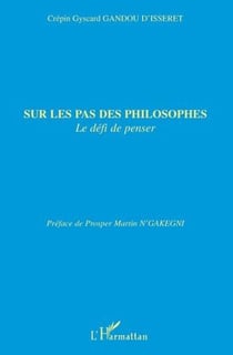 Sur les pas des philosophes le défi de penser