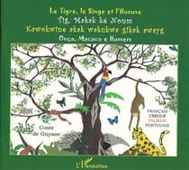 Le tigre, le singe et l'homme - tig makak ké nonm - kawokwine akak wakukwa gikak awayg - onça, macaco e homen - conte de guyane