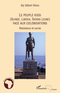 Le peuple Kissi (Guineée, Liberia, Sierra Leone) face aux colonisations - résistance et survie