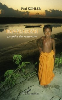 Bangladesh - la grâce des rencontres