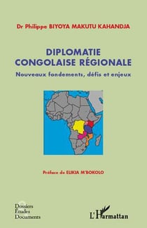 Diplomatie congolaise régionale - nouveaux fondements, défis et enjeux
