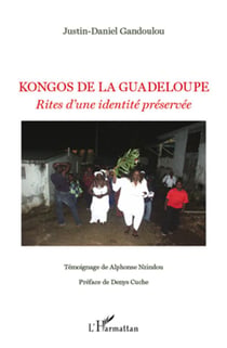 Kongos de la Guadeloupe - rites d'une identité préservée