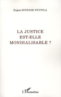 La justice est-elle mondialisable ?
