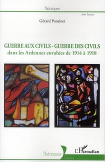 Guerre aux civils, guerre des civils dans les Ardennes envahies de 1914 à 1918
