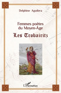 Femmes poètes du Moyen-Age - les Trobairitz