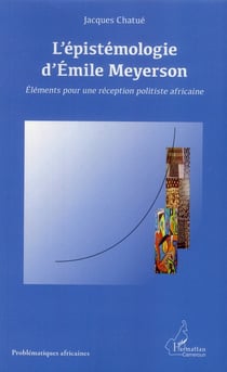L'épistémologie d'emile meyerson - éléments pour une réception politiste africaine