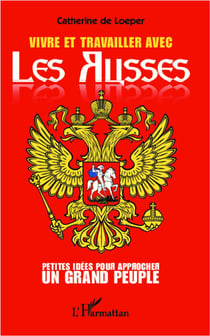 Vivre et travailler avec les Russes - petites idées pour approcher un grand peuple