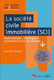La société civile immobilière (SCI) : mode d'emploi - avantages et inconvénients d'un tel montage