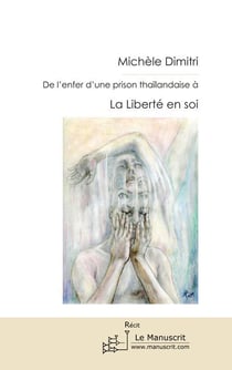 De l'enfer d'une prison thailandaise à la liberté en soi