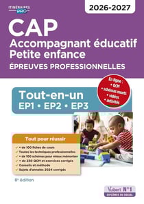 CAP Accompagnant éducatif petite enfance - Épreuves professionnelles : Tout-en-un pour réussir les EP1, EP2 et EP3 - 2026-2027 (8e édition)