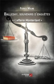 Ballesky, souvenirs d'enquêtes : l'affaire Monterlant