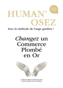 Human'osez - changez un commerce plombé en or