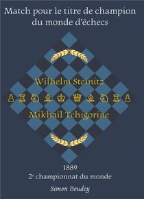 Match pour le titre de champion du monde d'échecs : wilhelm steinitz - mikhaïl tchigorine