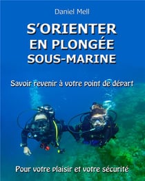 S'orienter en plongée sous-marine - savoir revenir à votre point de départ pour votre plaisir et votre sécurité