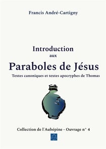 Introduction aux paraboles de jesus - textes canoniques et textes apocryphes de thomas