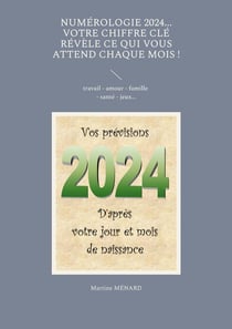 Numérologie 2024... Votre chiffre clé révèle ce qui vous attend chaque mois ! : travail - amour - famille - santé - jeux...