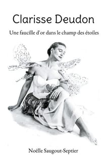 Clarisse Deudon : Une faucille d'or dans le champ des étoiles