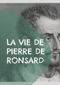 La vie de Pierre de Ronsard : Une exploration approfondie de la vie et de l'héritage poétique du maître de la Renaissance française