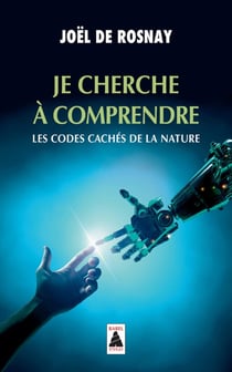 Je cherche à comprendre - les codes cachés de la nature