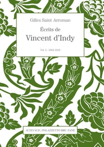 Écrits de Vincent d'Indy Tome 2 : 1905-1918